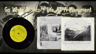 Go White Bronco - Life As A Monument (Full Single)