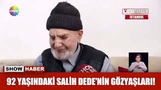 92 yaşındaki Salih Dede'nin gözyaşları!