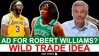 Colin Cowherd: The Celtics Should Trade Robert Williams For Anthony Davis! Wild Celtics Trade Rumors