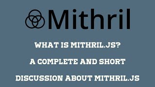 WHAT IS MITHRIL.JS? A COMPLETE AND SHORT DISCUSSION ABOUT MITHRIL.JS.