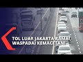 Libur Panjang Akhir Pekan, Tol Luar Jakarta Terpantau Ramai! Lupa Ada Pandemi?