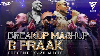B Praak - Breakup Mashup 2023 _ Heartless Mashup _Pain Full+Chillout-Mix (Official)_ Sad Mashup #zr