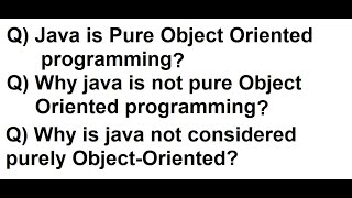 Why is Java not considered purely Object-Oriented #Java Interview Questions