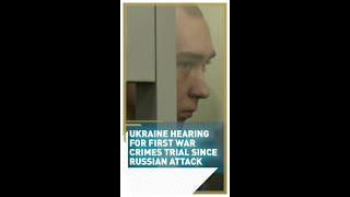 Russian soldier first to go on trial for alleged war crime in Ukraine