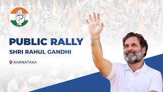 LIVE: Shri Rahul Gandhi addresses the public in Shivaji Nagar, Karnataka.