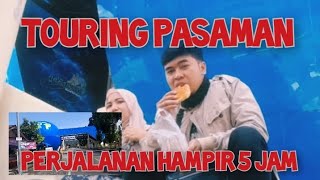 TOURING PASAMAN ❗ BUTUH WAKTU HAMPIR 5 JAM || CAPEK DAN MELELAHKAN