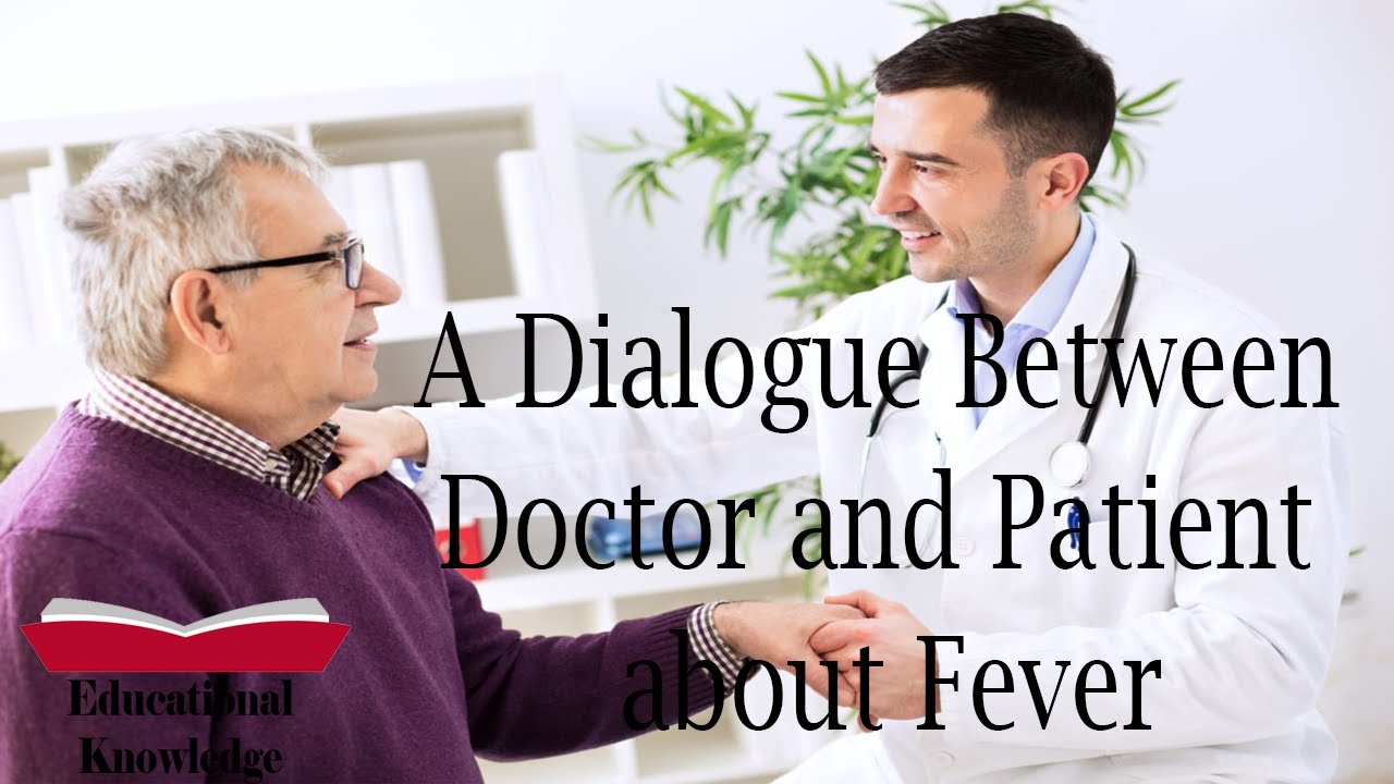 A Dialogue Between Doctor And Patient About Fever | Doctor And Patient ...