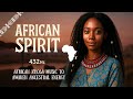 African Music to Connect with Mother Earth | 432Hz Ancestral Energy – Xhosa Female Vocals