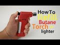 How To Refill Butane Torch Lighter Simple Easy