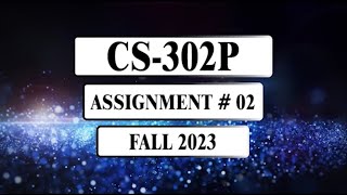 CS302P Assignment 2 || Fall 2023