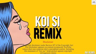 Koi Si (Remix)| Afsana Khan | Nirmaan | Enzo | Ik Vi Hanju Aya Na Marjane Nu Mere Bina | Avi Remix