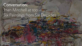 Conversation: Joan Mitchell at 100—Six Paintings from Six Decades