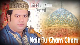 Main Tu Cham Cham Nachu | Ahad Ali Khan Qawwali