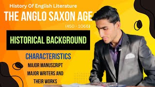 The Anglo-Saxon Age | Historical background | Characteristics | Manuscript | Major Writers And Works