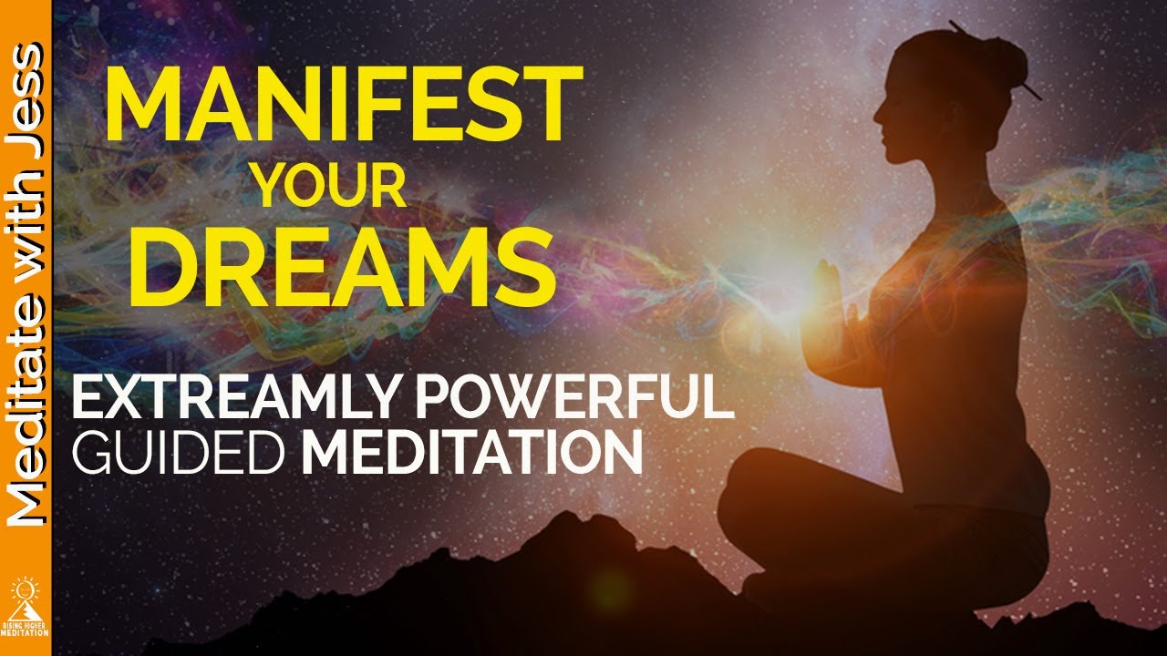 Extremely Powerful Guided Meditation To Manifest Your Dreams And ...