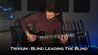 Trivium - Blind Leading The Blind (Guitar Cover + All Solos / One Take)