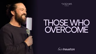 Ben Houston | Those Who Overcome | 12/29/24