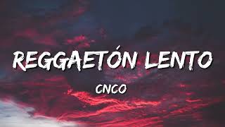 CNCO - Reggaetón Lento (Letra\Lyrics)