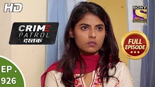 Crime Patrol Dastak - Ep 926 - Full Episode - 5th December, 2018