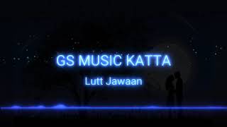 || Lutt Jawaan || Commando Movie Song || GS MUSIC KATTA ||