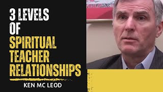 Spiritual Teacher-Student Relationship: 3 Levels, Ken McLeod