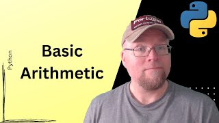 Python Tutorial #4: Basic Arithmetic 🐍