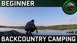 The Beginner's Guide To Backwoods \u0026 Backcountry Camping: Canoe Tripping and Wilderness Backpacking