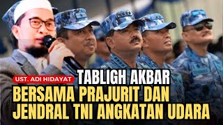 Tabligh Akbar Ustadz Adi hidayat di Markas TNI AU