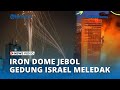 Iron Dome Jebol Gedung Pencakar Langit Israel Meledak hingga Markas IDF Berlubang