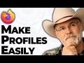 How To Make Profiles In Mozilla Firefox (2026 Guide)