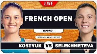 KOSTYUK vs SELEKHMETEVA • French Open 2026 • LIVE Tennis Watchalong