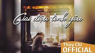 Giai Điệu Tình Yêu | Thùy Chi | MV Audio