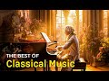 Best Classical Music. Music For The Soul: Mozart, Beethoven, Schubert, Chopin, Bach ... 🎼🎼