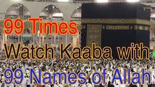 99 Names of Allah 99 times English Asma ul Hasna - Makkah Madina Umrah trip video with Kaaba Views