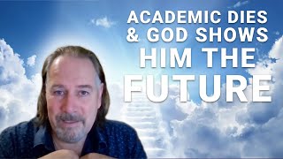 Near Death Experience I Academic Dies & God Shows Him the Future - Ep.18