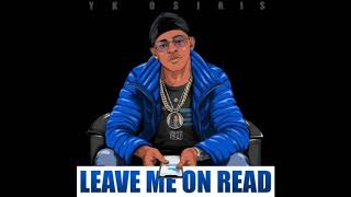 YK Osiris - Leave Me On Read Lyrics
