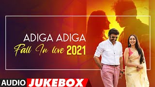 Adiga Adiga -Fall In Love 2021 Audio Jukebox | Tollywood Romantic 2021 Collection | Telugu Love Hits