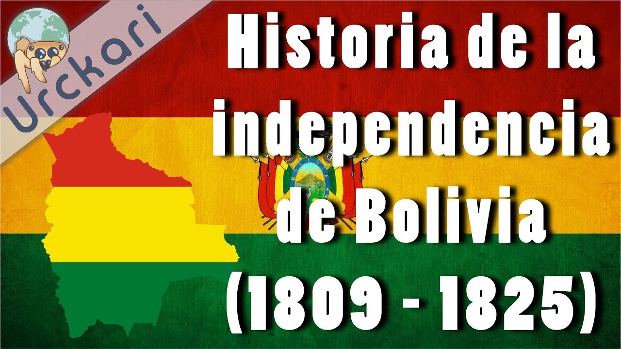 Historia De La Independencia De Bolivia (1809 - 1825) - YouTube