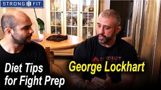 George Lockhart - Diet Tips for Fight Prep