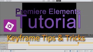 Premiere Elements [13.0] Tutorial | Keyframe Tips & Tricks