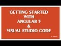 Getting Started with Angular 5 & Visual Studio Code