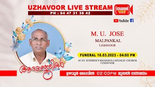 Uzhavoor. Funeral service of M .U . Jose Malpankal on 16/3/23 ,4pm at St Stphen's forane church