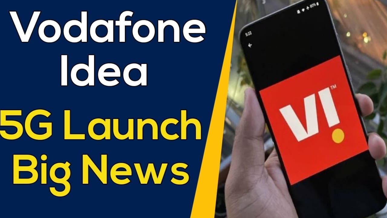 Vodafone Idea Users Great News | Vodafone Idea 5G Launch Soon - YouTube