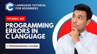 Programming Errors in C: Syntax Runtime and Logic Errors | C Tutorial #5