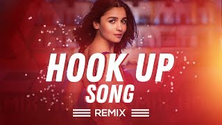 Hook Up Song Remix DJ AxY 2019 | Bollywood Hindi Songs