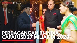 Perdagangan RI-India Capai USD27 Miliar di 2023 | IDX CHANNEL