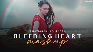 Bleeding Heart Mashup - 2023 - Emotional Chillout - BICKY OFFICIAL