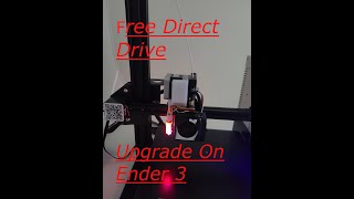 Free Ender 3 Direct Drive Upgrade!