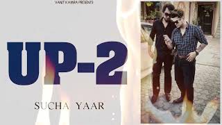 UP 2 | SUCHA YAAR SONG 2024 | New Punjabi Songs 2024