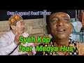 Syèh Kôp feat Medya Hus || Dua Legend Seni Tutur || Syair liputan Khusus